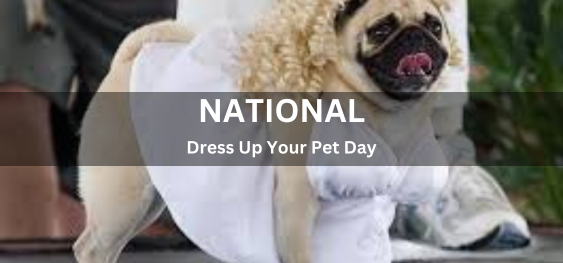 National Dress Up Your Pet Day[नेशनल ड्रेस अप योर पेट डे]